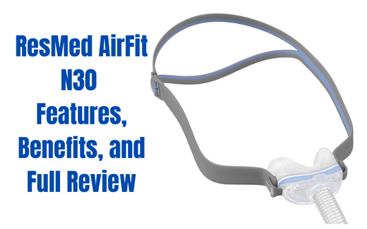 ResMed AirFit N30 nasal mask setup, review, and benefits.
